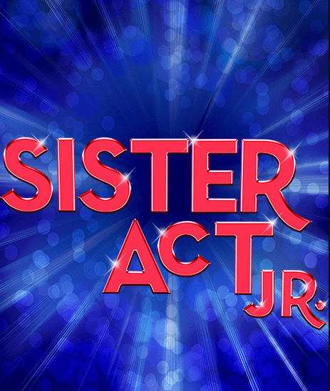 Sister Act JR - 25th May - 7pm